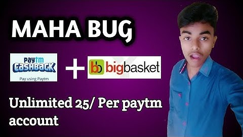 paytm offer! Paytm and big basket maha bug! paytm bug!