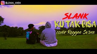 Slank Ku Tak Bisa l Cover Reggae SMVLL
