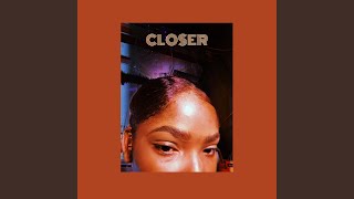 Closer
