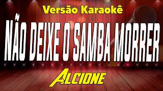 Alcione - Não deixe o samba morrer - Karaokê