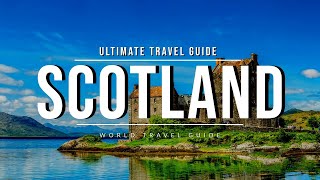 SCOTLAND Ultimate Travel Guide 2024  The Incredible Land of Highlands and Lochs