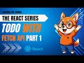 Master React FETCH API - Live Project Part 1 (GET + POST) | Dynamic Todos