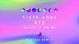Steve Aoki ft. BTS - Waste It On Me ( Remix by. Slushii l