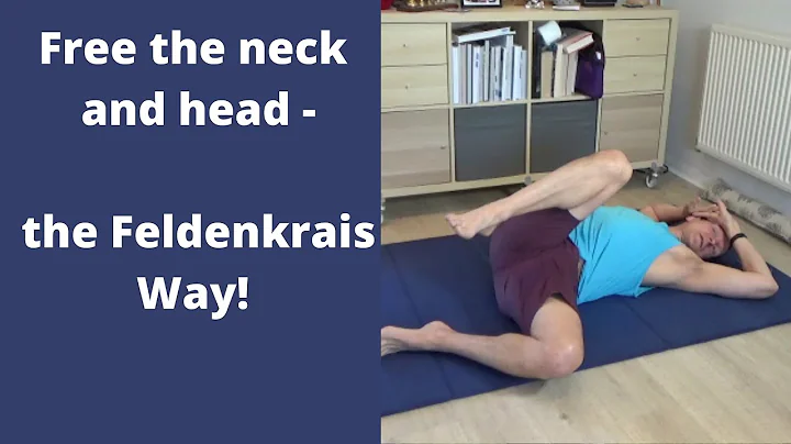 Free the neck and head   the Feldenkrais Way!