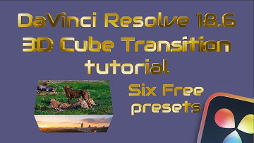 Create Stunning 3D Cube Transitions with DaVinci Resolve 18.6! Six Free Presets Await!
