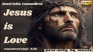 Lionel Richie Commodores  Jesus Is Love vinyl Lp Version  Hq Remastered U0026 Enhanced 