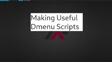 Making Dmenu Scripts to Solve Day-to-Day Problems