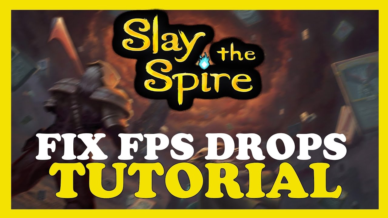 Slay the Spire – How to Fix Fps Drops & Stuttering – Complete Tutorial ...