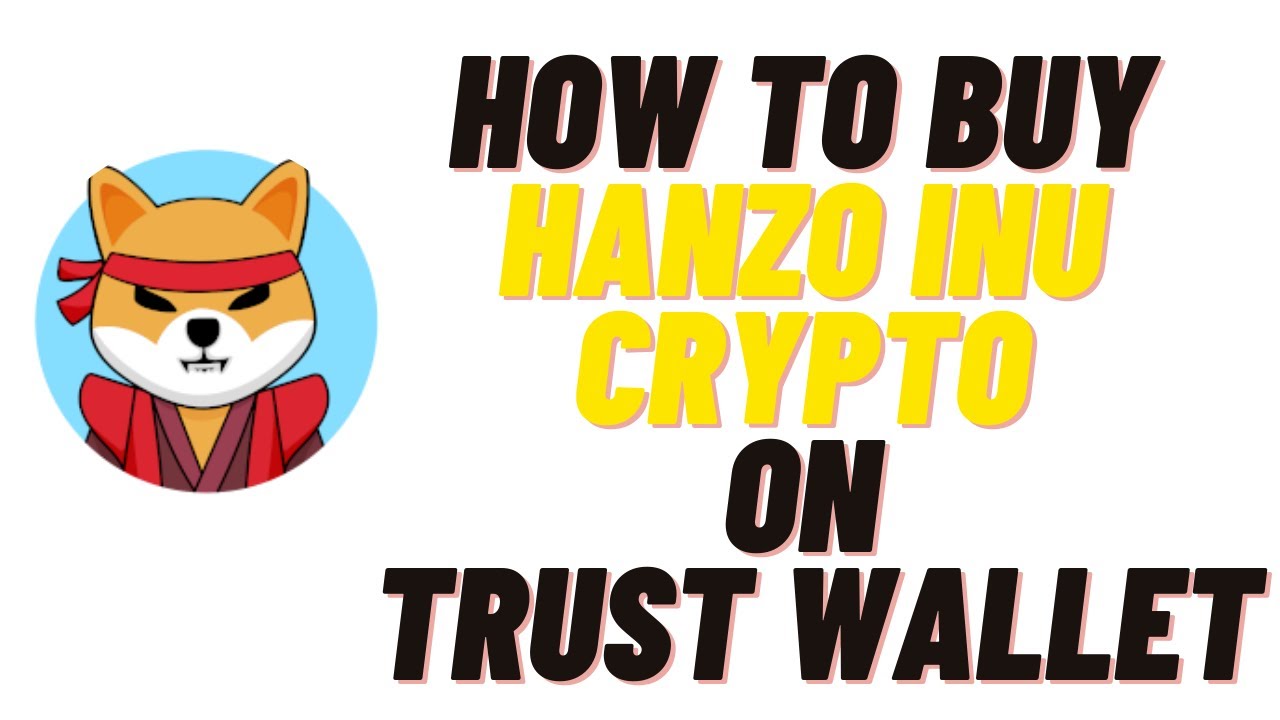 How To Buy Hanzo Inu Crypto On Trust Wallet How To Buy Hanzo Inu Crypto On Uniswap Youtube
