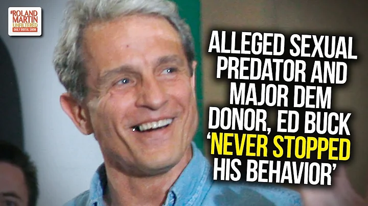 Ed Buck 'Never Stopped His Behavior': Alleged Sexual Predator & Dem Donor Still Under Investigation