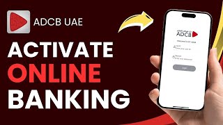 How to Activate ADCB Online Banking !