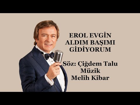 EROL EVGİN...ALDIM BAŞIMI GİDİYORUM.../ 1979