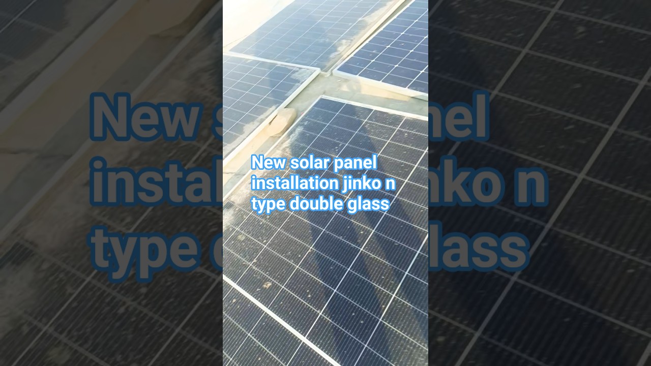 new solar panel installation jinko and type double glass