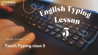 English Typing Lesson 5 | Touch typing lesson 5- Typing Bazaar