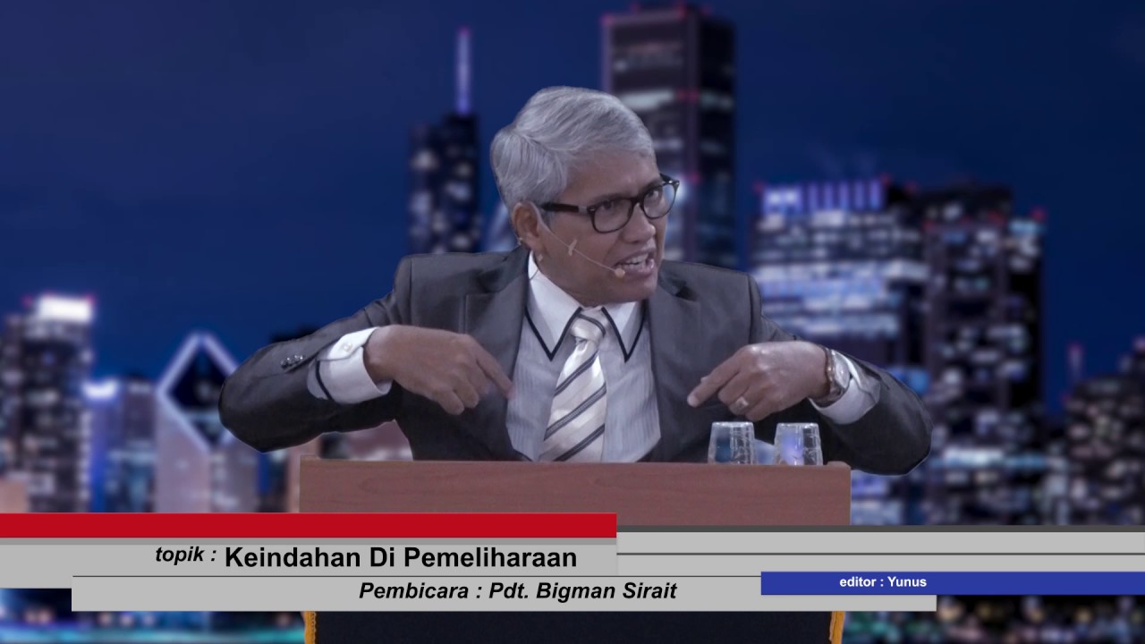 Keindahan Di Pemeliharaan (21/05/2017) -- Pdt  Bigman Sirait