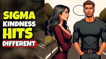 Why Sigma Males Are the Kindest People You