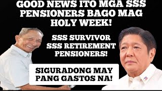 GOOD NEWS ITO MGA SSS PENSIONERS BAGO MAG HOLY WEEK!SSS SURVIVOR AT SSS RETIREMENT PENSIONERS!