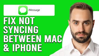 How To Fix iMessage Not Syncing Between Mac And iPhone (Troubleshooting Guide To Fix The Issue)