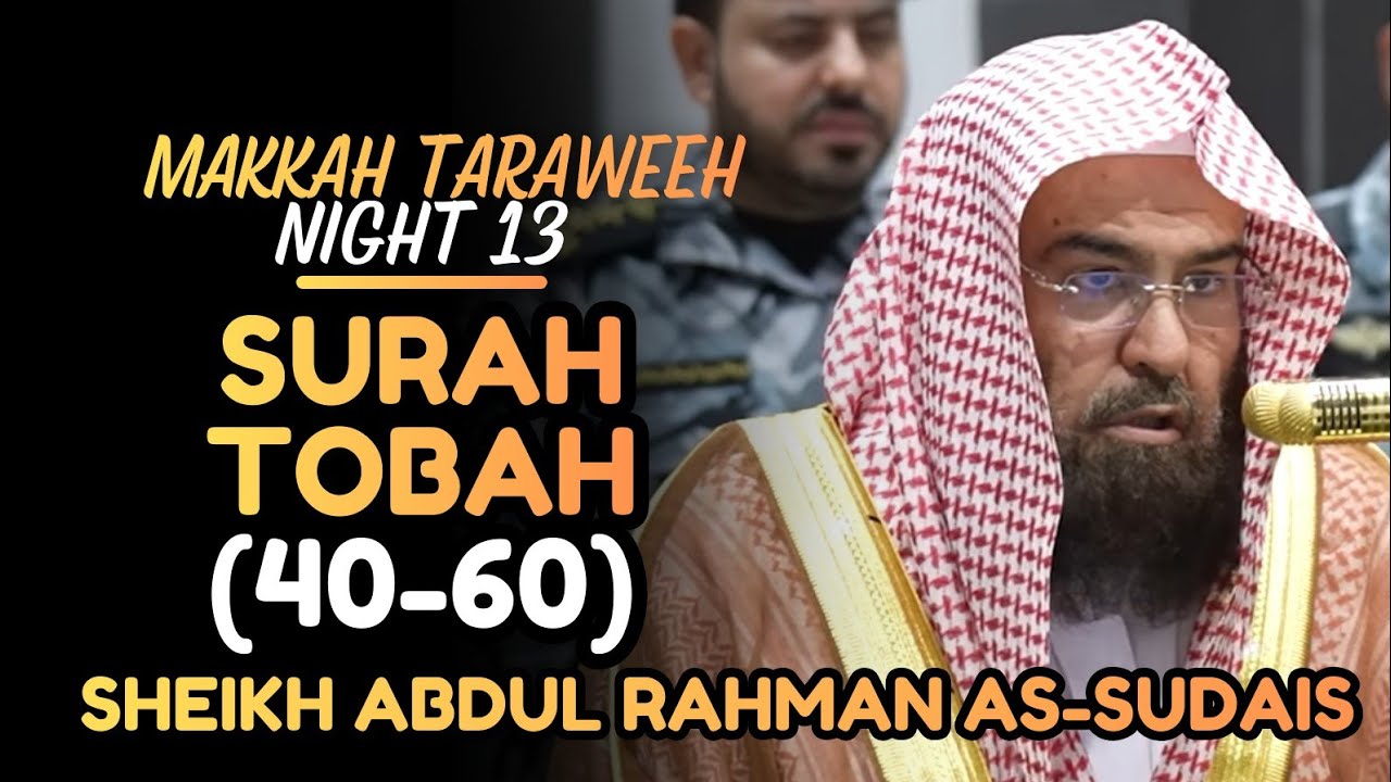 Ramadan Night 13: Sheikh Abdul Rahman As-Sudais | Surah Tobah | Makkah Taraweeh | #عبدالرحمن_السديس