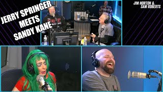 Jerry Springer Meets Sandy Kane - Great Debate - Jim Norton & Sam Roberts