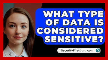 What Type Of Data Is Considered Sensitive? - SecurityFirstCorp.com