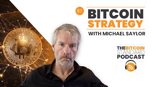 97. bitcoin strategy with michael saylor ceo of microstrategy