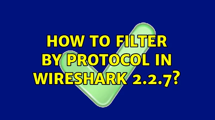 How to filter by protocol in wireshark 2.2.7? (2 Solutions!!)