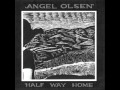 Angel Olsen - Safe in the womb