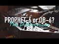 Prophet-6 vs OB-6: The Differences