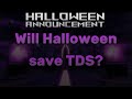 Will Halloween save TDS..?