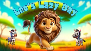 Leo's Lazy Day | Leo the Lion | Sing Along Story | MyEzyPzy !!