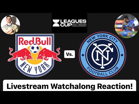 New York Red Bulls Vs. New York City FC Leagues Cup 2023 Round Of 32 Livestream Watchalong Reaction