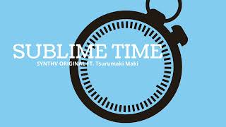 SUBLIME TIME - (SYNTHV ORIGINAL) FT. TSURUMAKI MAKI