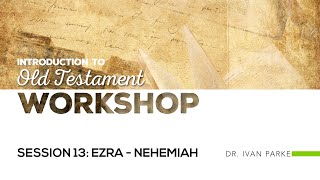 Session 13: Ezra & Nehemiah | Introdution to Old Testament