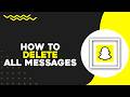 How To Delete All Snapchat Messages (Easiest Way)