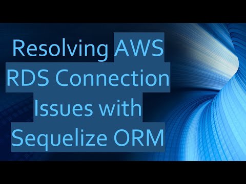 Resolving AWS RDS Connection Issues with Sequelize ORM