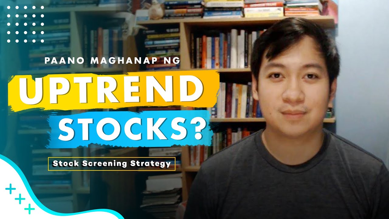 Paano Maghanap ng UPTREND na Stocks? (Stock Screening Strategy!)