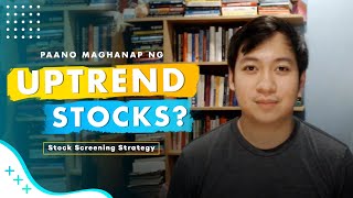 Paano Maghanap ng UPTREND na Stocks? (Stock Screening Strategy!)