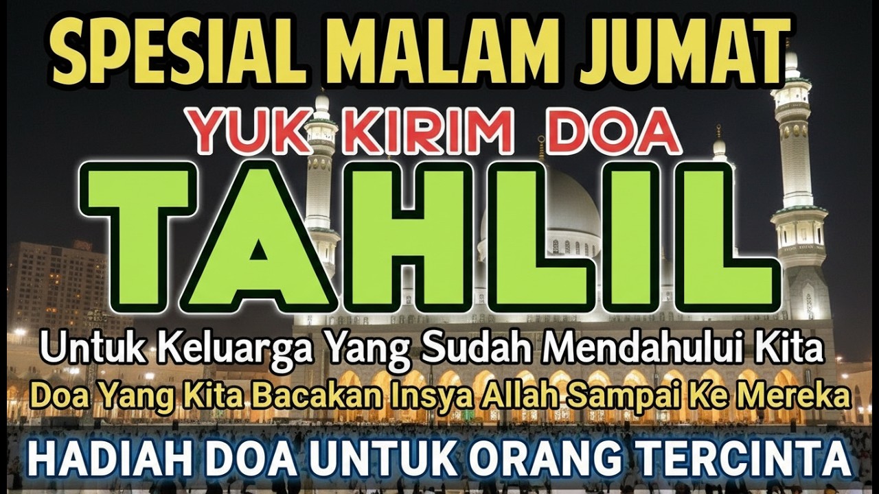 TAHLIL MALAM JUMAT (ISTIMEWA)‼️ KIRIM DOA TERINDAH UNTUK KELUARGA YANG SUDAH TIADA 🕋😭