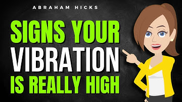 Signs Your Vibration Is Really High ✅ Abraham Hicks 2024