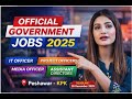 👉 Govt Jobs 2025 | IT, Project &amp; Media Officers | KPK