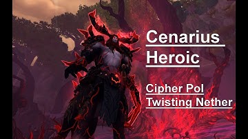 Cenarius Heroic @ Cipher Pol - Twisting Nether (Resto Druid PoV)