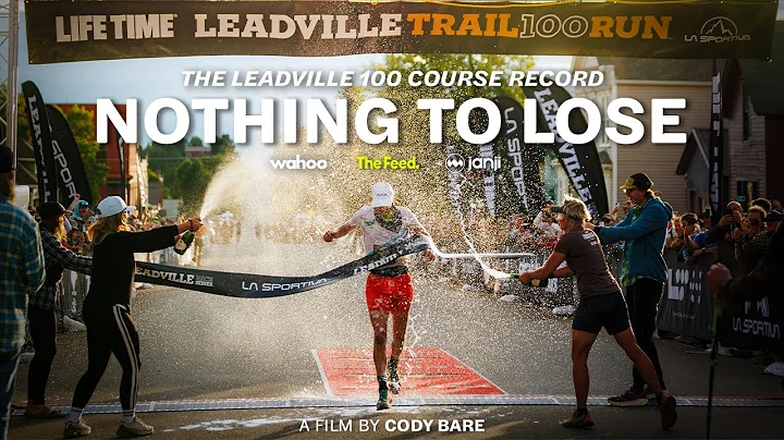 NOTHING TO LOSE | Leadville 100 Mile Course Record | Full Documentary