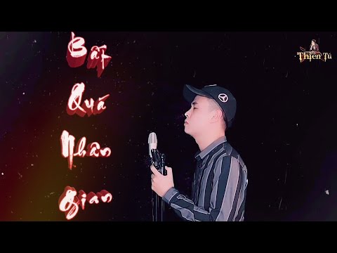 Video Bất Quá Nhân Gian|Lời Việt|不过人间|Thiên Tú|Hải Lai A... - youtube
