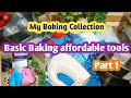 My Baking Collection|Basic Baking ToolGhar Par Baking Start Karne Ke Liye Zaroori Tools|Baking Setup