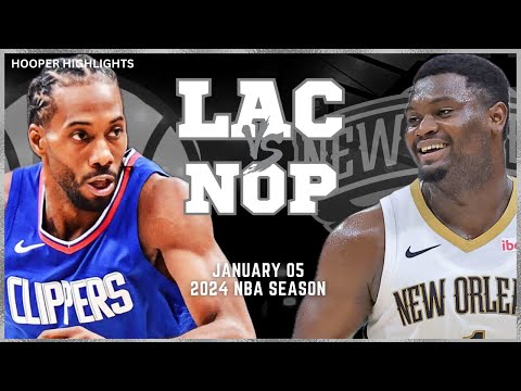 LA Clippers vs New Orleans Pelicans Full Game Highlights | Jan 5 | 2024 NBA Season