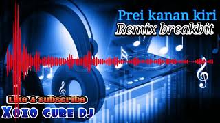 DJ PREI KANAN KIRI HOUSE REMIX BREAKBEAT//MUSIK ZAMAN NOW //BASSNYA MANTAP