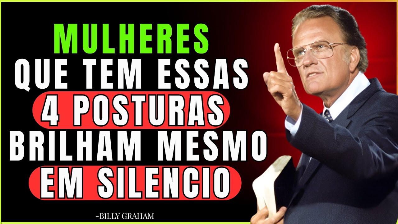 4 Posturas Que Fazem Uma Mulher Brilhar Mesmo em Silêncio – GUIADAS PELA FÉ (BILLY GRAHAM)