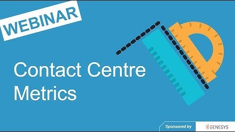 Call Centre Helper - Webinar Replay: Contact Centre Metrics