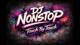 DJ Nonstop - Touch By Touch  (Remix)